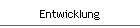 Entwicklung